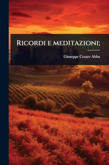 Ricordi e meditazioni;