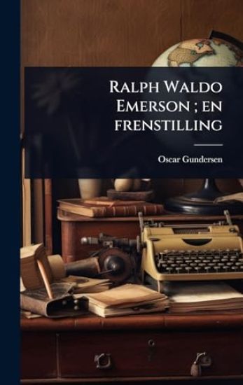Ralph Waldo Emerson; en frenstilling