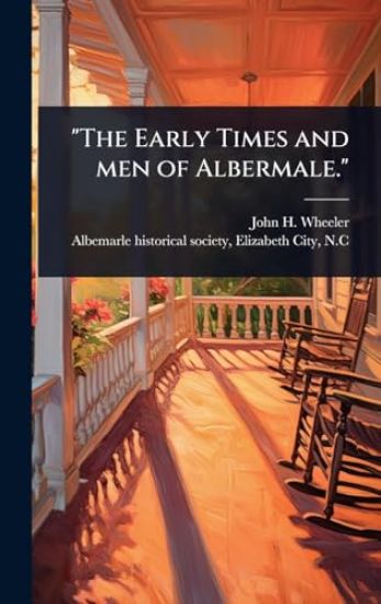 "The Early Times and men of Albermale."