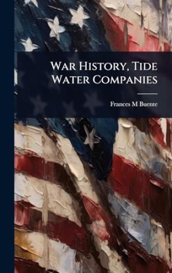 War History, Tide Water Companies
