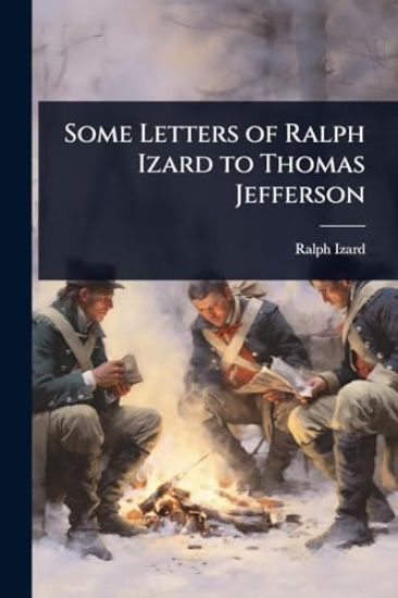 Some Letters of Ralph Izard to Thomas Jefferson