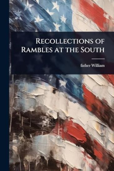 Recollections of Rambles at the South