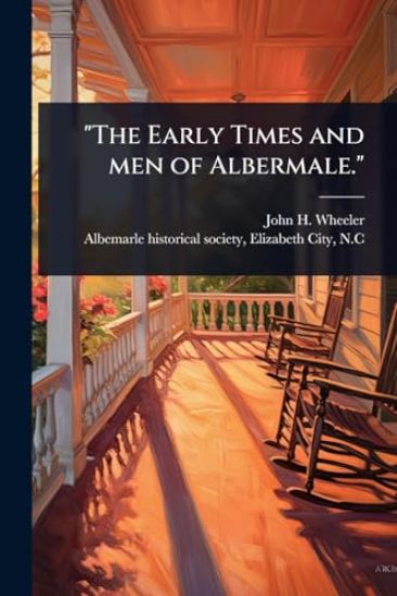 "The Early Times and men of Albermale."