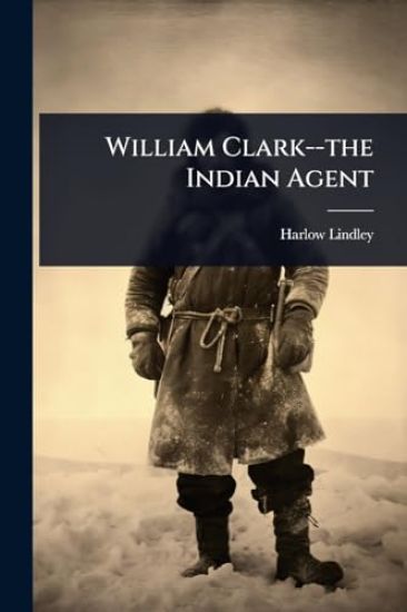 William Clark--the Indian Agent