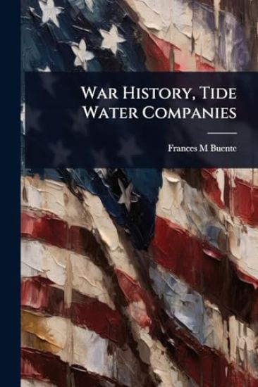 War History, Tide Water Companies