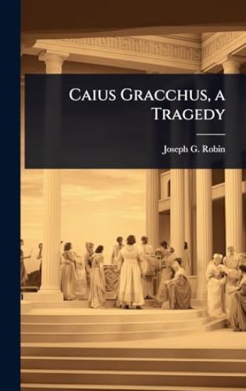 Caius Gracchus, a Tragedy