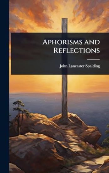 Aphorisms and Reflections