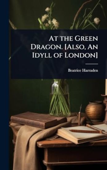 At the Green Dragon. [Also, An Idyll of London]