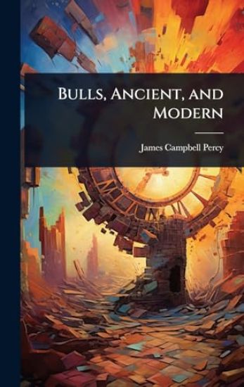 Bulls, Ancient, and Modern