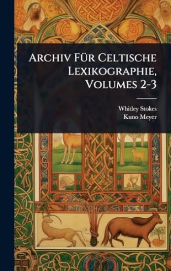 Archiv FÃ1/4r Celtische Lexikographie, Volumes 2-3