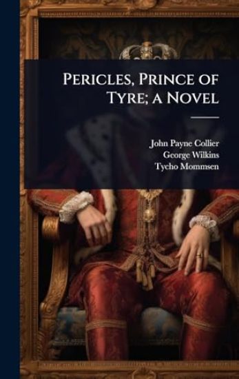 Pericles, Prince of Tyre; a Novel