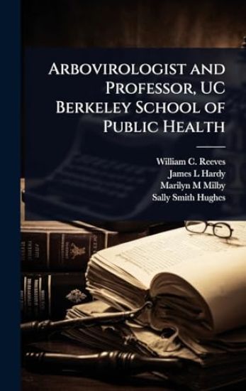 Arbovirologist and Professor, UC Berkeley School of Public Health