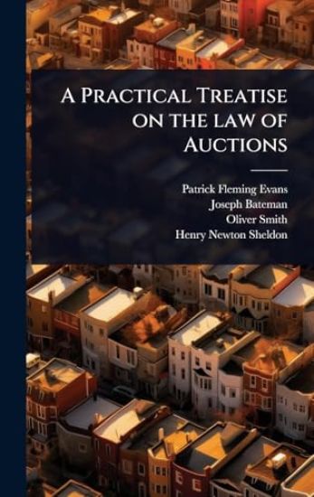 A Practical Treatise on the law of Auctions