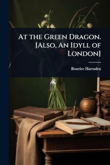 At the Green Dragon. [Also, An Idyll of London]