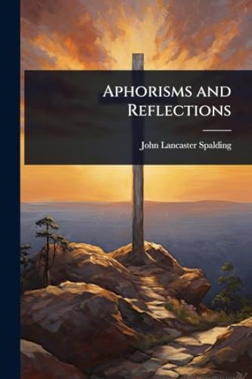 Aphorisms and Reflections