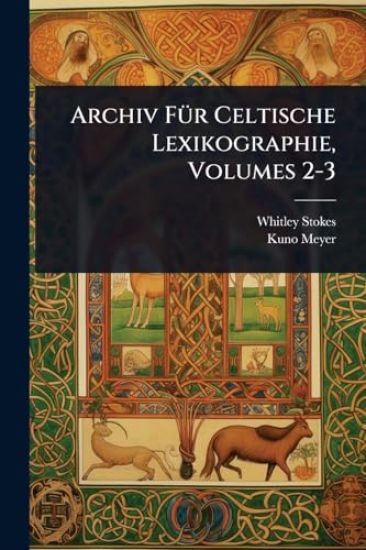 Archiv FÃ1/4r Celtische Lexikographie, Volumes 2-3
