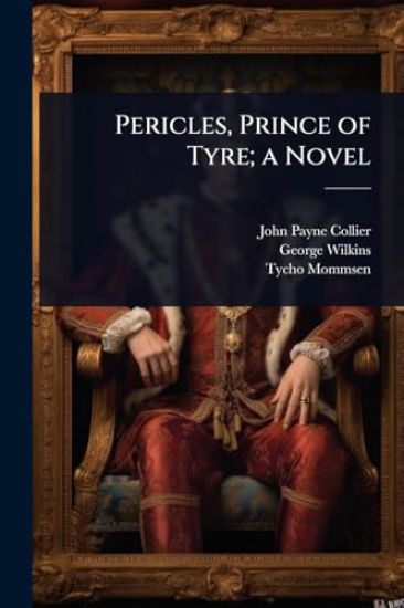 Pericles, Prince of Tyre; a Novel