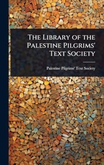 The Library of the Palestine Pilgrims' Text Society