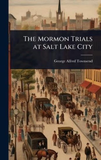 The Mormon Trials at Salt Lake City