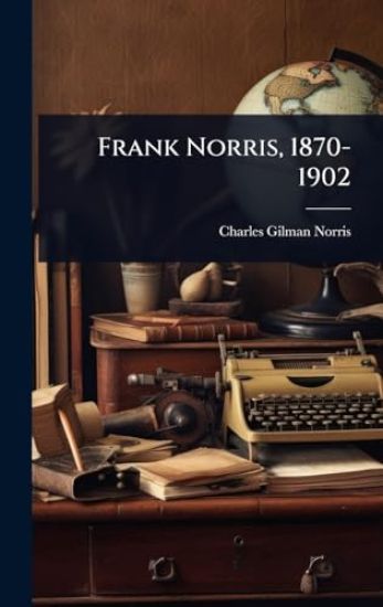 Frank Norris, 1870-1902