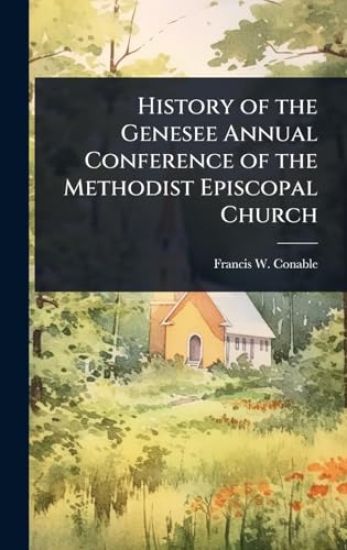 History of the Genesee Annual Conference of the Methodist Episcopal Church
