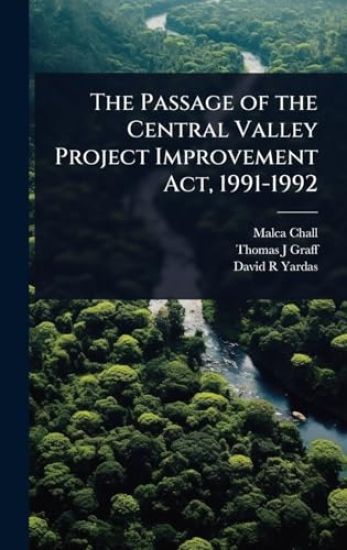 The Passage of the Central Valley Project Improvement Act, 1991-1992