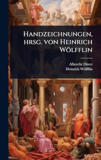 Handzeichnungen, hrsg. von Heinrich Wölfflin