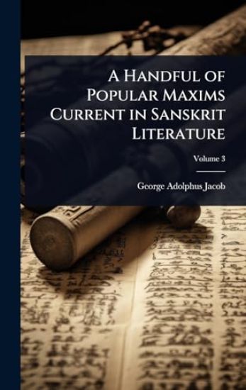 A Handful of Popular Maxims Current in Sanskrit Literature