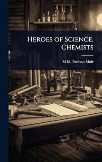 Heroes of Science. Chemists