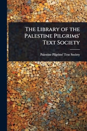 The Library of the Palestine Pilgrims' Text Society