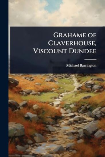 Grahame of Claverhouse, Viscount Dundee