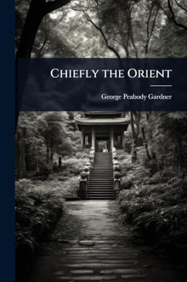 Chiefly the Orient