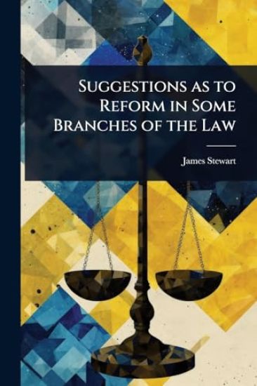 Suggestions as to Reform in Some Branches of the Law