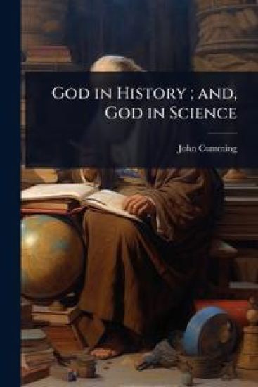 God in History; and, God in Science