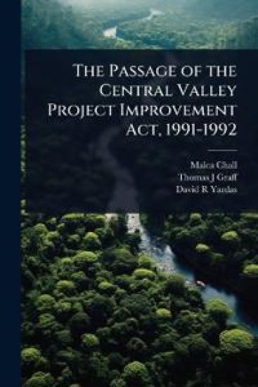 The Passage of the Central Valley Project Improvement Act, 1991-1992