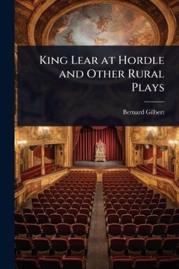 King Lear at Hordle and Other Rural Plays