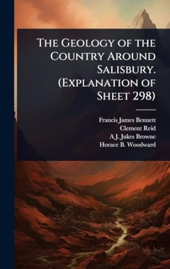 The Geology of the Country Around Salisbury. (Explanation of Sheet 298)