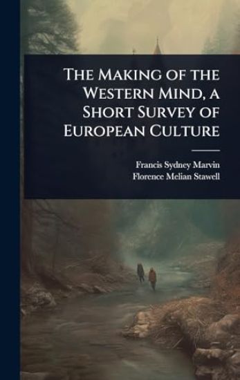 The Making of the Western Mind, a Short Survey of European Culture