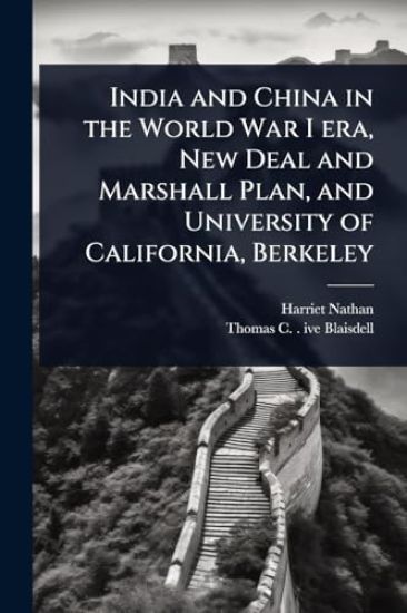 India and China in the World War I era, New Deal and Marshall Plan, and University of California, Berkeley