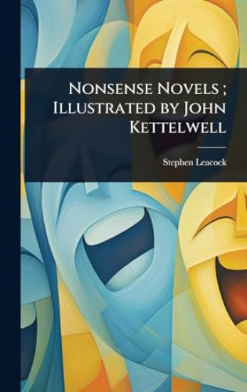 Nonsense Novels; Illustrated by John Kettelwell