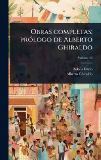 Obras completas; prÃ3logo de Alberto Ghiraldo