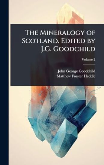 The Mineralogy of Scotland. Edited by J.G. Goodchild
