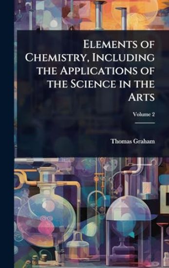 Elements of Chemistry, Including the Applications of the Science in the Arts