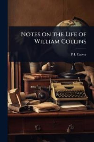 Notes on the Life of William Collins