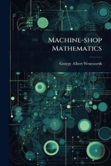 Machine-shop Mathematics
