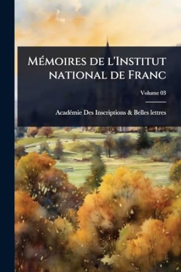 MÃ(c)moires de l'Institut national de Franc