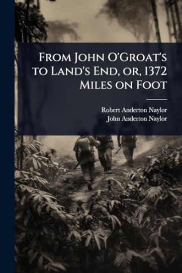 From John O'Groat's to Land's End, or, 1372 Miles on Foot