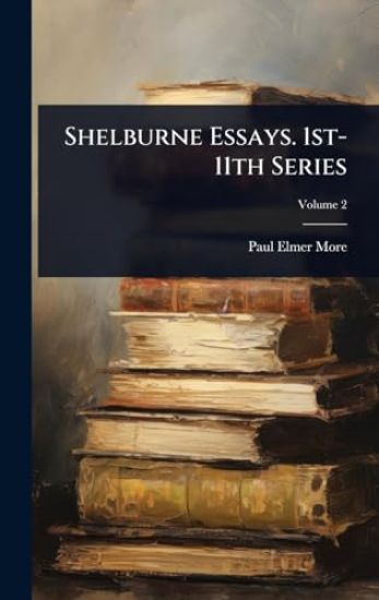 Shelburne Essays. 1st-11th Series