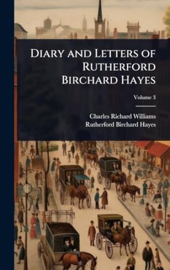 Diary and Letters of Rutherford Birchard Hayes