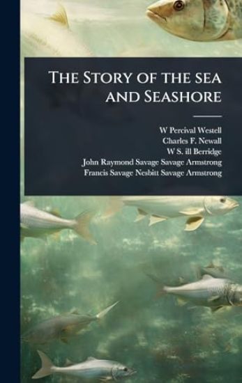 The Story of the sea and Seashore